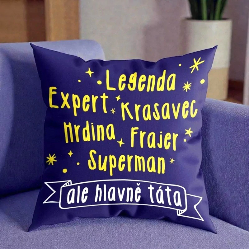 Humorný polštářek Legenda, expert, krasavec… ale hlavně táta – dárek pro tátu (CZ)