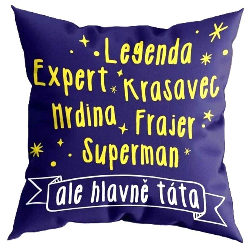 Humorný polštářek Legenda, expert, krasavec… ale hlavně táta – dárek pro tátu (CZ)