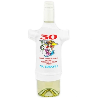 Tričko na láhev k 30. narozeninám – Nejsi šašek