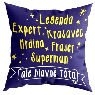 Humorný polštářek Legenda, expert, krasavec… ale hlavně táta – dárek pro tátu (CZ)